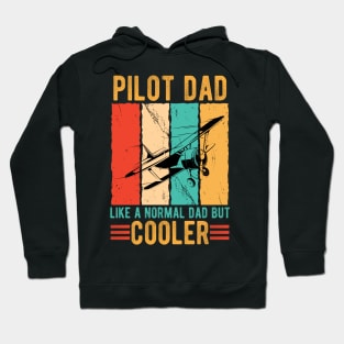 Pilot Dad Like Normal Dad But Cooler - Airplane Pilot Dad Hoodie